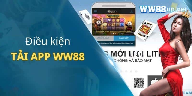 Điều kiện tải app Ww88 chi tiết bạn cần biết